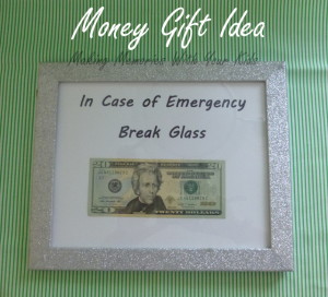 Money Gift Idea - Break Glass in Case of Emergency