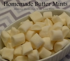 Homemade Butter Mints or Dinner Mints