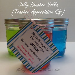 Jolly Rancher Vodka ‘Cause That’s Really What Teachers Want {Teacher Appreciation}