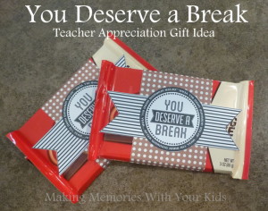 You Deserve A Break Teacher Appreciation Gift Idea with Free Printable